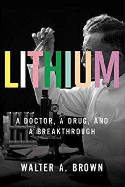 Lithium A Doctor, A Drug, and a Breakthrough Walter A Brown Cover 1