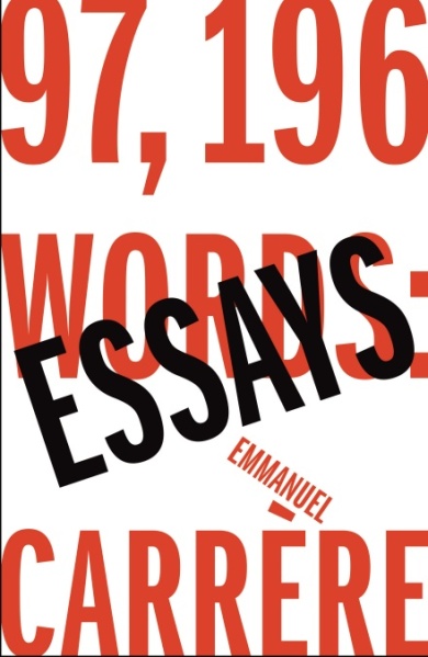 97,196 Words Essays by Emmanuel Carrère 2019