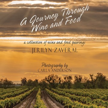 A Journey Through Wine and Food - A Collection of Wine and Food Pairings Jerilyn Zaveral and Carla Anderson January 2020