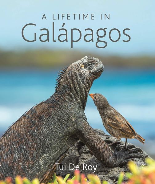 A Lifetime In Galapagos - Tui De Roy - Princeton Press - July 20 2020