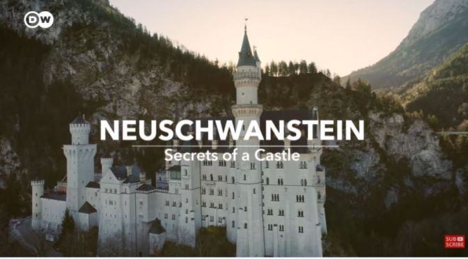 History & Architecture: ‘Neuschwanstein Castle – Mad King Ludwig II And His Bavarian Fairy Tale’ (Video)