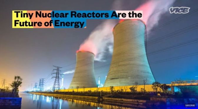 Tiny Nuclear Reactors Are the Future of Energy