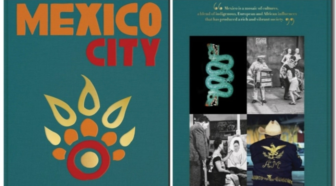 Travel & Culture Books:  “Mexico City” (Assouline)